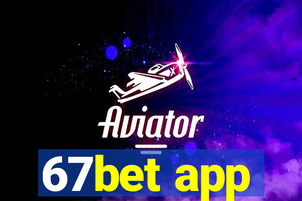 67bet app